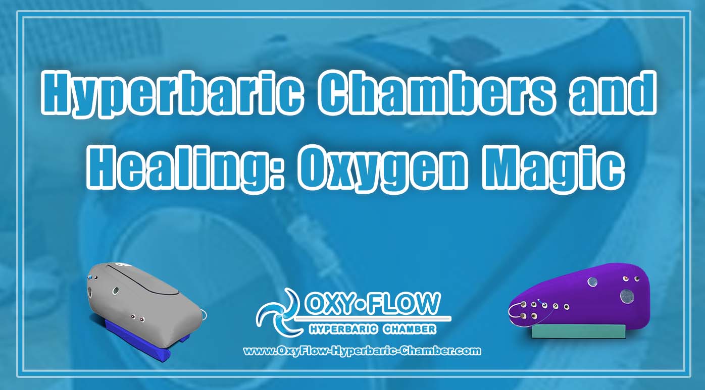 Hyperbaric Chambers and Healing Oxygen Magic