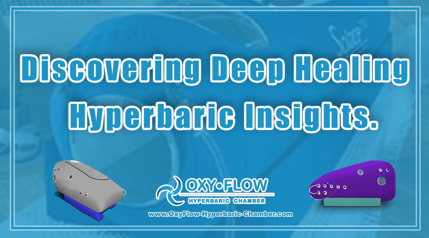 Discovering Deep Healing | Hyperbaric Insights.