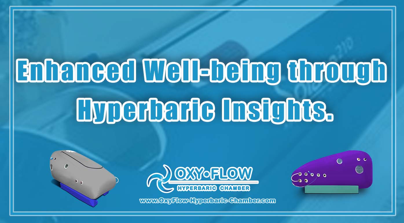 Enhanced Well-being through Hyperbaric Insights.